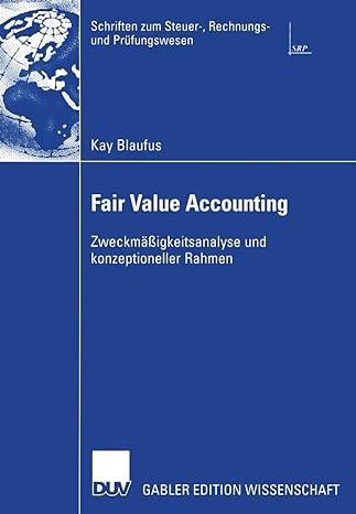 fair value accounting zweckmassigkeitsanalyse und konzeptioneller rahmen 2005th edition kay blaufus ,prof dr