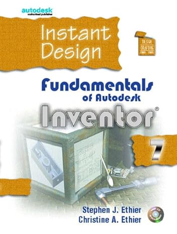 instant design fundamentals of autodesk inventor 7 1st edition stephen j ethier ,christine a ethier