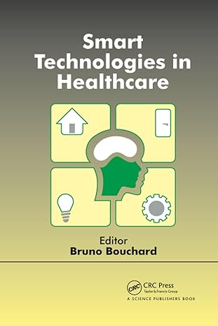 smart technologies in healthcare 1st edition bruno bouchard 0367782316, 978-0367782313