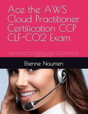 ace the aws cloud practitioner certification ccp clf c02 exam prepare and ace the aws cloud practitioner