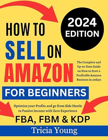 how to sell on amazon for beginners   the complete and up to date guide on how to start a profitable amazon