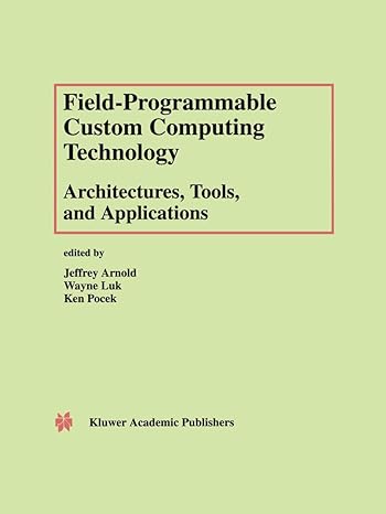 field programmable custom computing technology architectures tools and applications 1st edition jeffrey