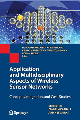 Application And Multidisciplinary Aspects Of Wireless Sensor Networks Concepts Integration And Case Studies