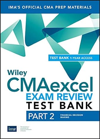 wiley cmaexcel learning system exam review 2019 test bank part 2 financial decision making 1st edition ima