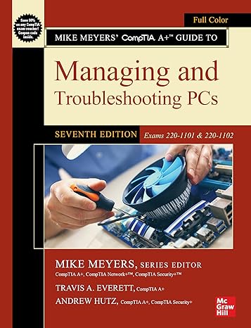 mike meyers comptia a+ guide to managing and troubleshooting pcs seventh edition 7th edition travis everett