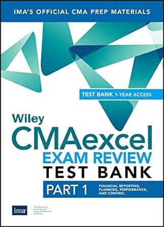 wiley cmaexcel learning system exam review 2019 test bank part 1 financial reporting planning performance and