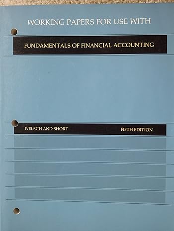 working papers for use with fundamentals of financial accounting 1st edition glenn welsch ,daniel short