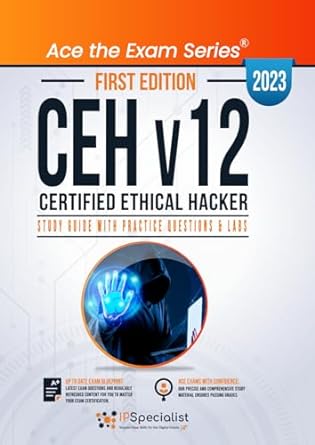 cehv12 certified ethical hacker study guide with practice questions and labs first edition 2023 1st edition