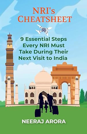 nris cheat sheet 9 essential steps every nri must take during their next visit to india 1st edition neeraj