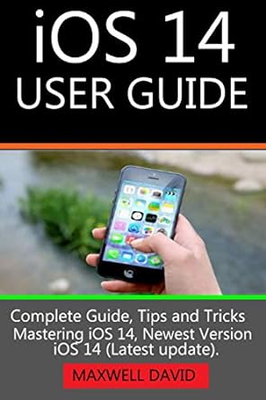 ios 14 user guide complete guide tips and tricks mastering ios 14 newest version of ios 14 1st edition