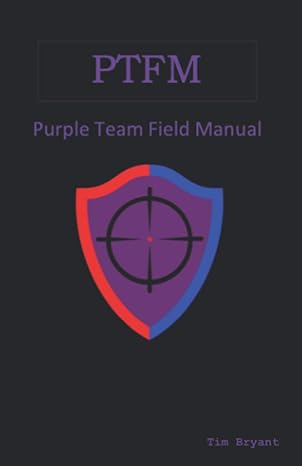 ptfm purple team field manual 1st edition tim bryant 979-8682974061