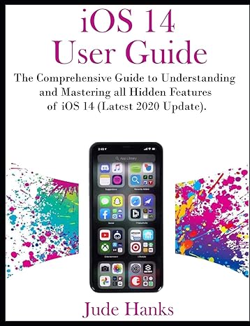 ios 14 user guide the comprehensive guide to understanding and mastering all hidden features of ios 14 1st