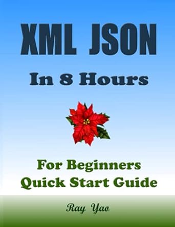 xml json xml json programming in 8 hours for beginners quick start guide xml json language crash course