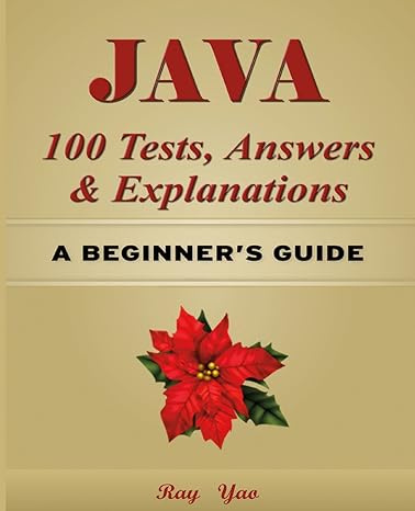 java 100 tests answers and explanations a beginners guide 1st edition ray yao ,ada r swift ,ruby c perl