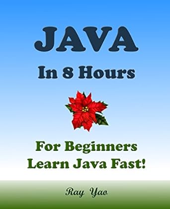 java java in 8 hours java for beginners learn java fast a beginners guide 1st edition ray yao ,ada r swift