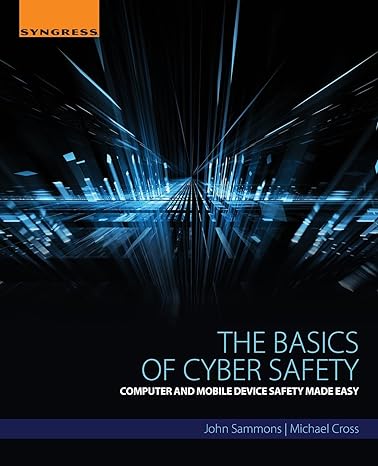 the basics of cyber safety computer and mobile device safety made easy 1st edition john sammons ,michael