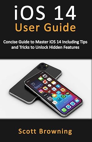 ios 14 user guide concise guide to master ios 14 including tips and tricks to unlock hidden features 1st