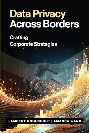 data privacy across borders crafting corporate strategies 1st edition lambert hogenhout ,amanda wang