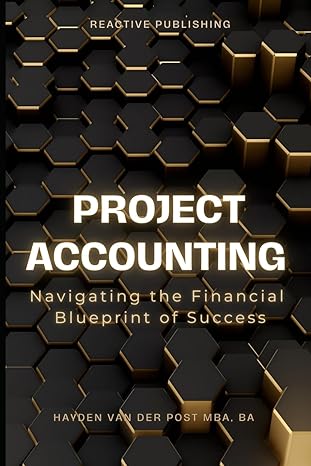 project accounting navigating the financial blueprint of success a comprehensive guide to project accounting