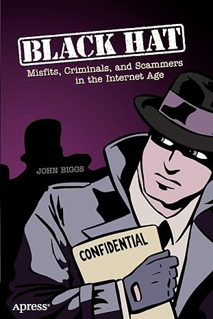 black hat misfits criminals and scammers in the internet age 1st edition dup john biggs 1590593790,