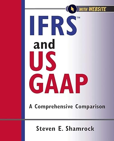 ifrs and us gaap with website a comprehensive comparison 1st edition steven e shamrock 1118144309,