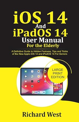 ios 14 and ipados 14 user manual for the elderly a definitive guide to hidden features tips and tricks of the