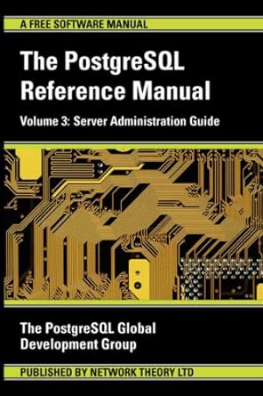 postgresql reference manual server administration guide for version 8 2 4 juney 2007 1st edition postgresql