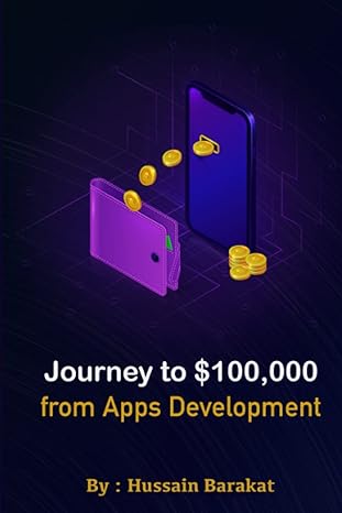 journey to $100 000 from apps development my story from zero to $ 100 000 working from home 1st edition