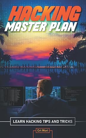 hacking master plan learn hacking tips and tricks 1st edition crt mori 9619098331, 978-9619098332