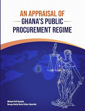 an appraisal of ghanas public procurement regime 1st edition michael kofi quashie ,prof george kodzo novisi