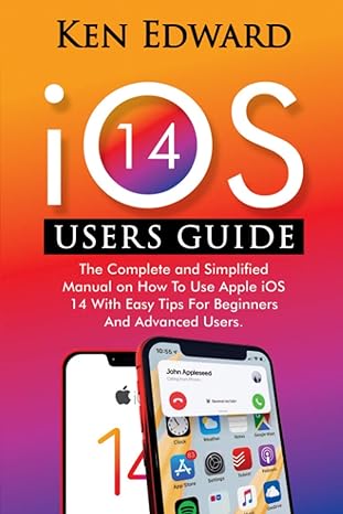 ios 14 users guide the complete and simplified manual on how to use apple ios 14 with easy tips for beginners