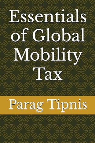 essentials of global mobility tax 1st edition parag tipnis b0bvsxxb7w, 979-8377541431