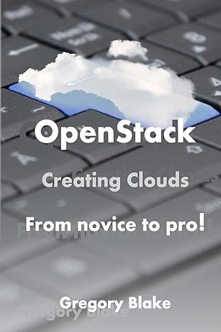 openstack creating clouds from novice to pro 1st edition gregory blake 1547104392, 978-1547104390