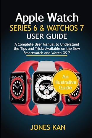 apple watch series 6 and watchos 7 user guide a complete user manual to understand the tips and tricks
