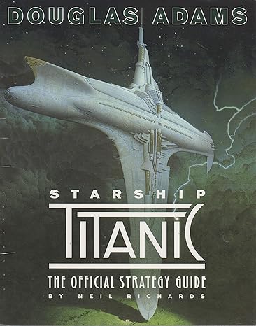 douglas adams starship titanic the official strategy guide 1st american edition neil richards 0609801473,