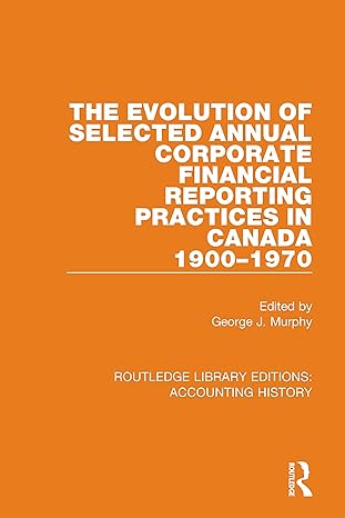 the evolution of selected annual corporate financial reporting practices in canada 1900 1970 1st edition