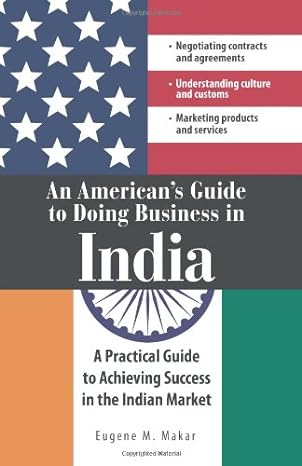 an americans guide to doing business in india 1st edition eugene m makar 1598692119, 978-1598692112