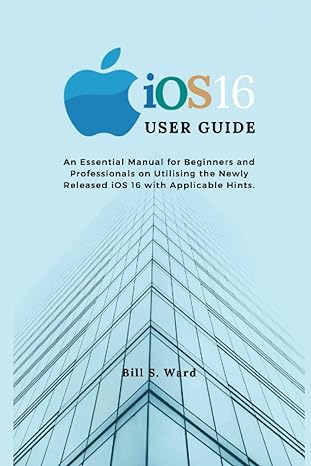 ios16 user guide an essential manual for beginners and professionals on utilising the newly released ios 16