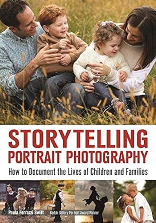 storytelling portrait photography how to document the lives of children and families 1st edition paula