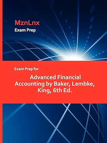 exam prep for advanced financial accounting by baker lembke king 6th ed 1st edition lembke king baker ,mznlnx