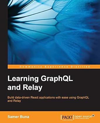 learning graphql and relay 1st edition samer buna 1786465752, 978-1786465757