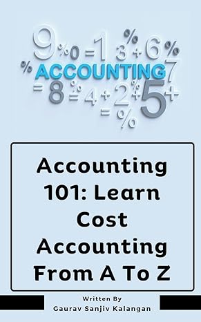 accounting 101 learn cost accounting from a to z 1st edition gaurav sanjiv kalangan b0cv2dcmx8, 979-8224244409