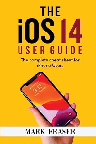 the ios 14 user guide the complete cheat sheet for iphone users 1st edition mark fraser b08m2hbdj9,
