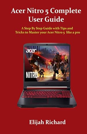 acer nitro 5 complete user guide a step by step guide with tips and tricks to master your acer nitro 5 like a