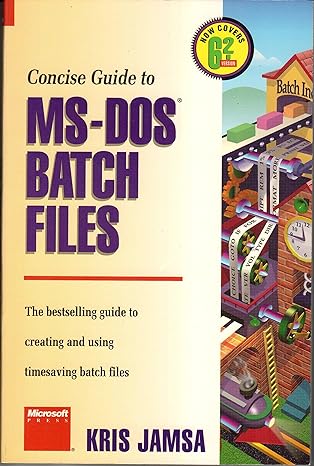 concise guide to ms dos batch files/6 2 version revised, subsequent edition kris a jamsa 1556156383,