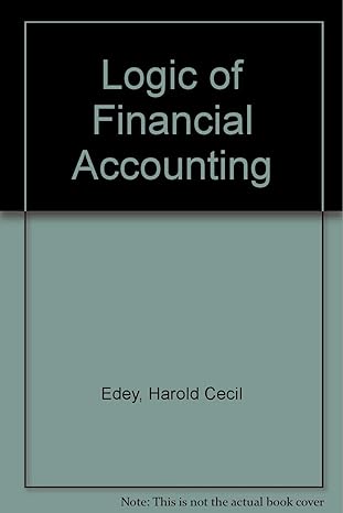 logic of financial accounting 1st edition harold c edey 0906449219, 978-0906449219