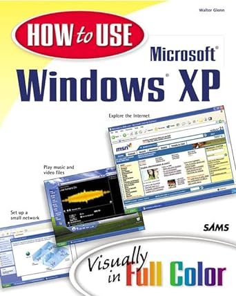 how to use microsoft windows xp visually in full color subsequent edition walter j glenn 0672322560,