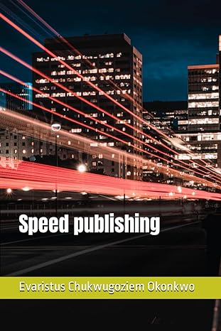 speed publishing how to publish your book in 3 days 1st edition evaristus chukwugoziem okonkwo b0cnn5ll34,