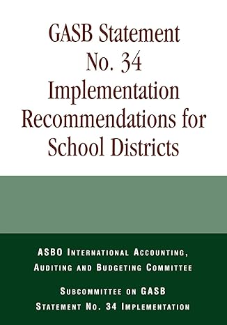 gasb statement no 34 implementation recommendations for school districts revised edition committee asbo