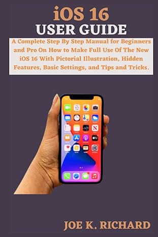 ios 16 user guide a complete step by step manual for beginners and pro on how to make full use of the new ios